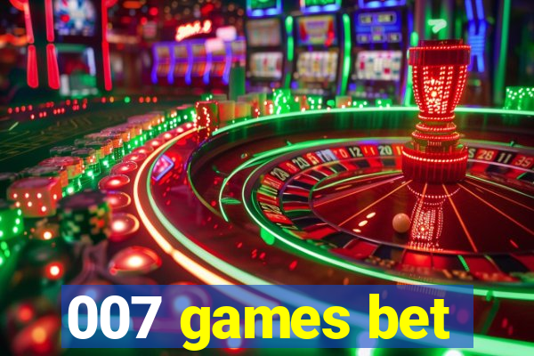 007 games bet